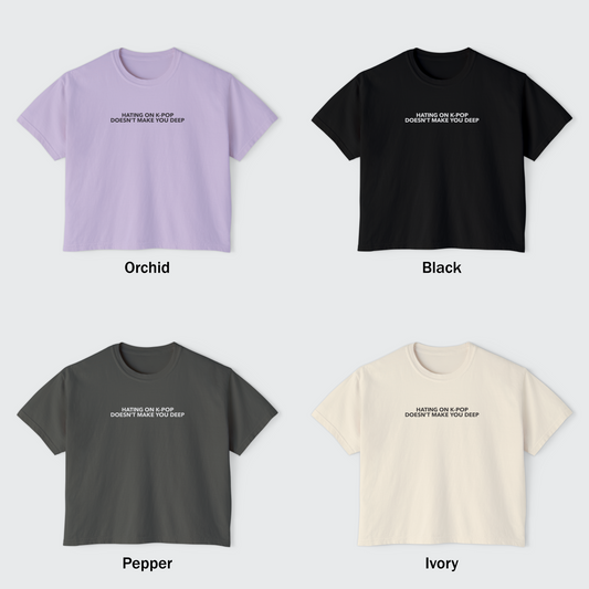 Hating on K-Pop Doesn’t Make You Deep Boxy Crop Tee