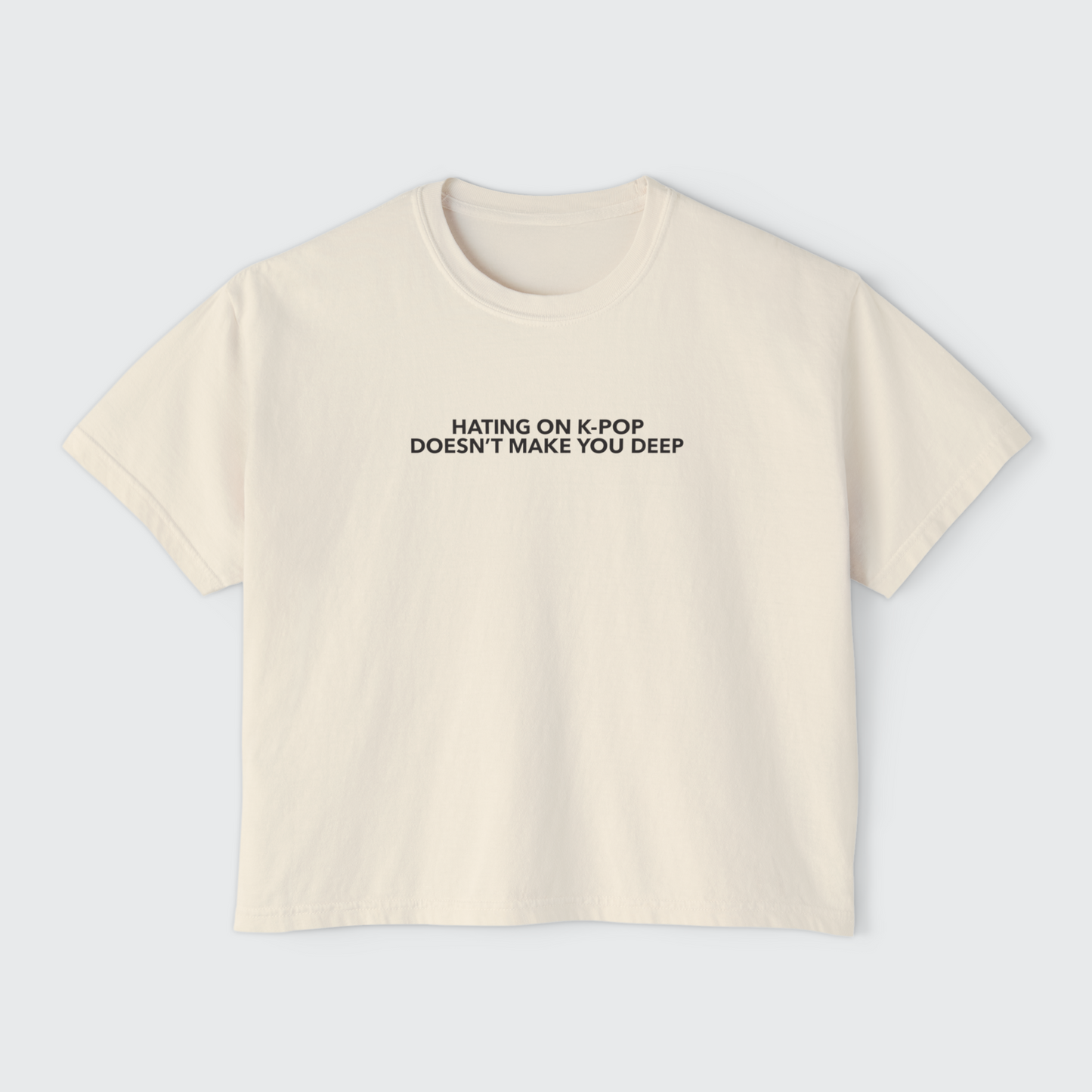 Hating on K-Pop Doesn’t Make You Deep Boxy Crop Tee