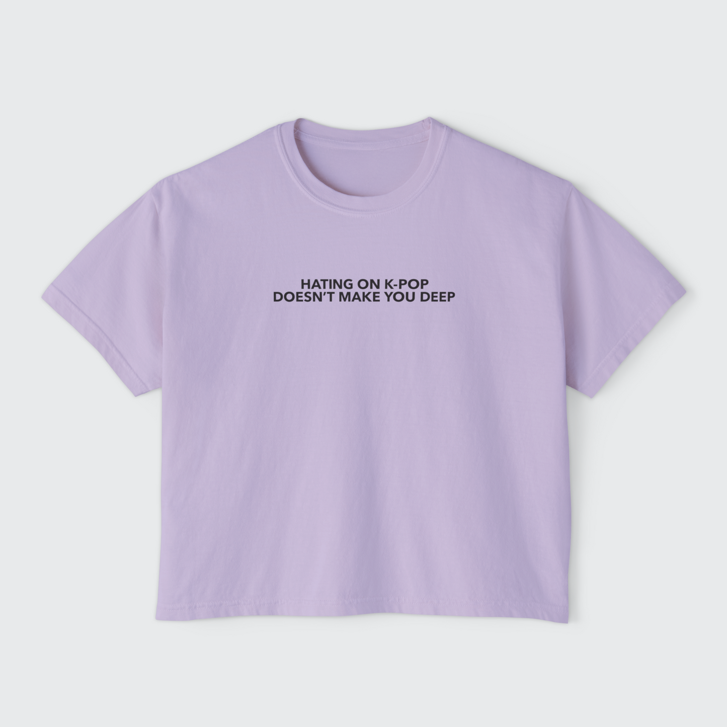 Hating on K-Pop Doesn’t Make You Deep Boxy Crop Tee