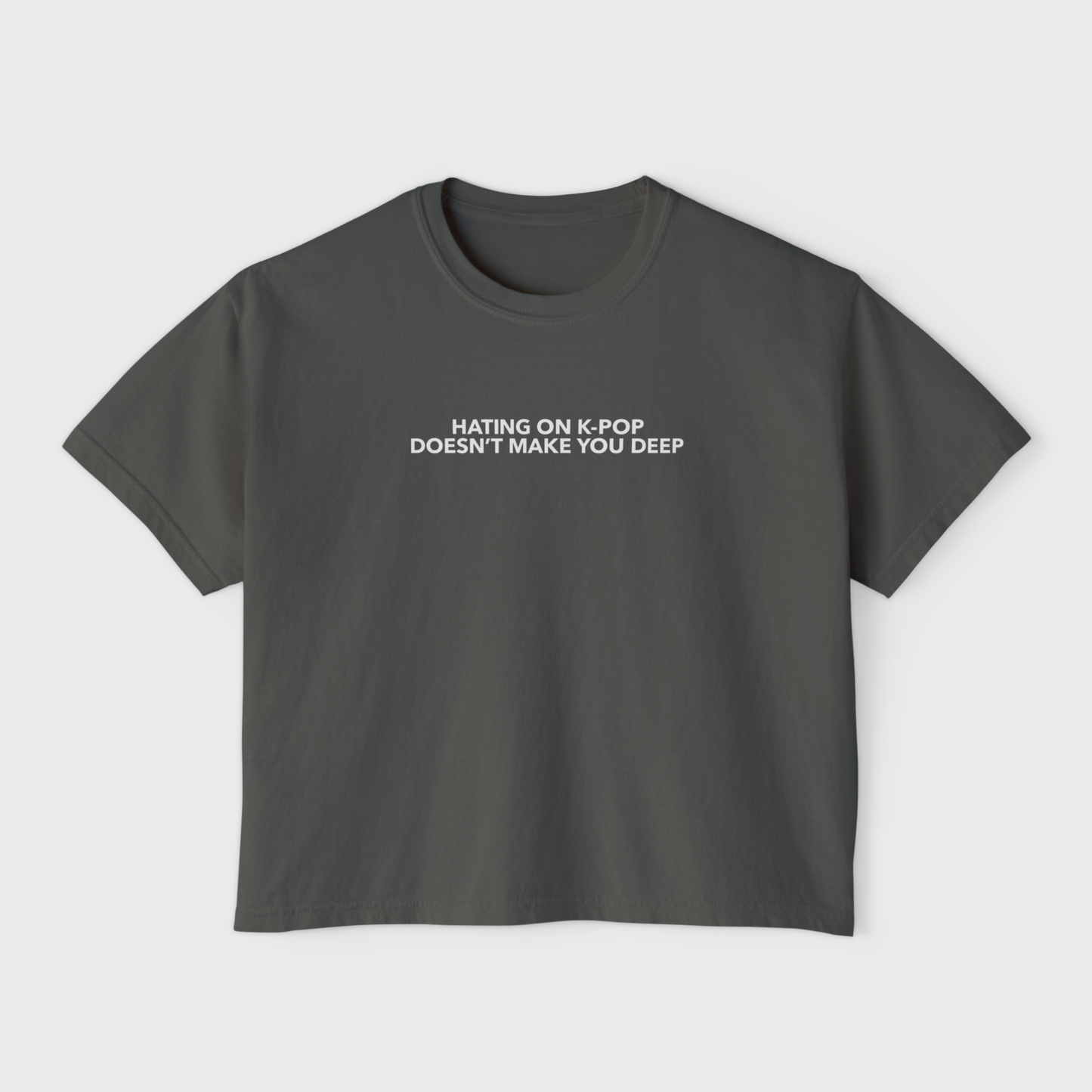 Hating on K-Pop Doesn’t Make You Deep Boxy Crop Tee